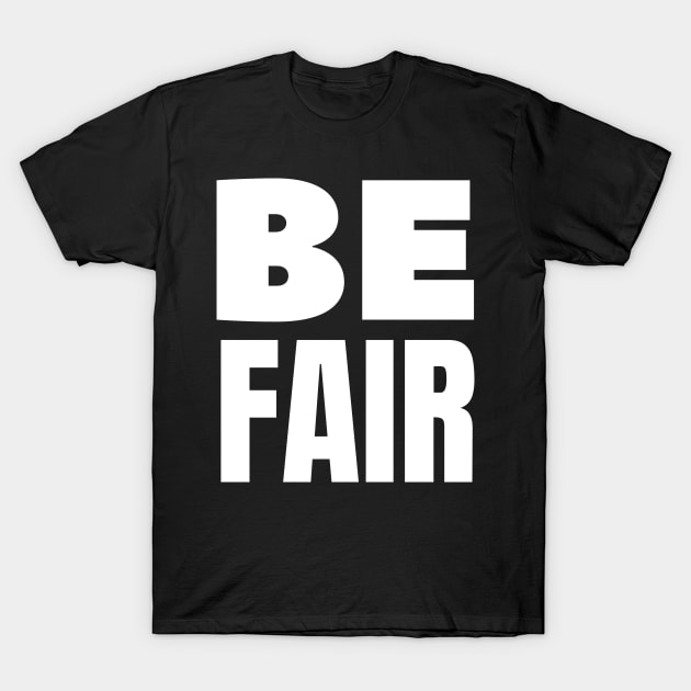 Be fair T-Shirt by SalamOrabi